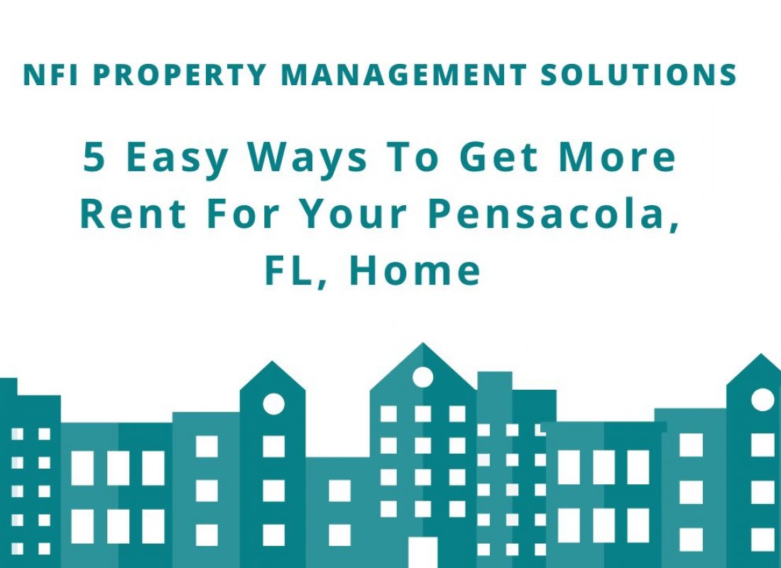 5 Easy Ways To Get More Rent For Your Pensacola, FL, Home